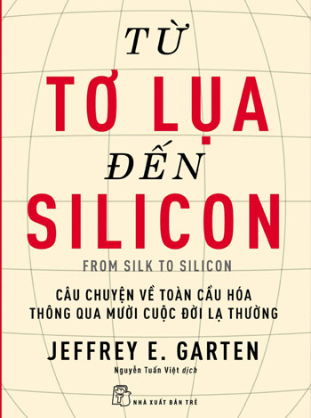 Từ Tơ Lụa Đến Silicon Tác giả Jeffrey E. Garten