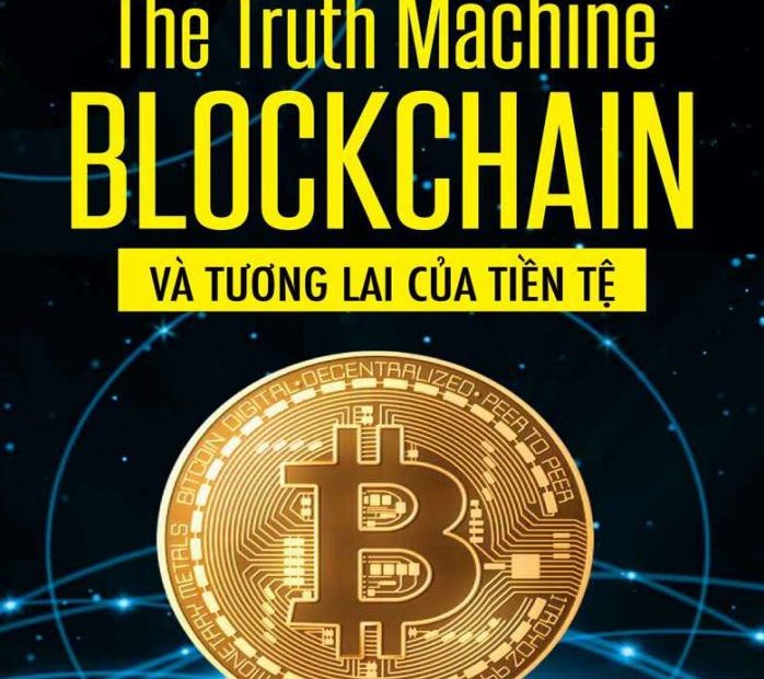 The Truth Machine Blockchain và tương lai của tiền tệ